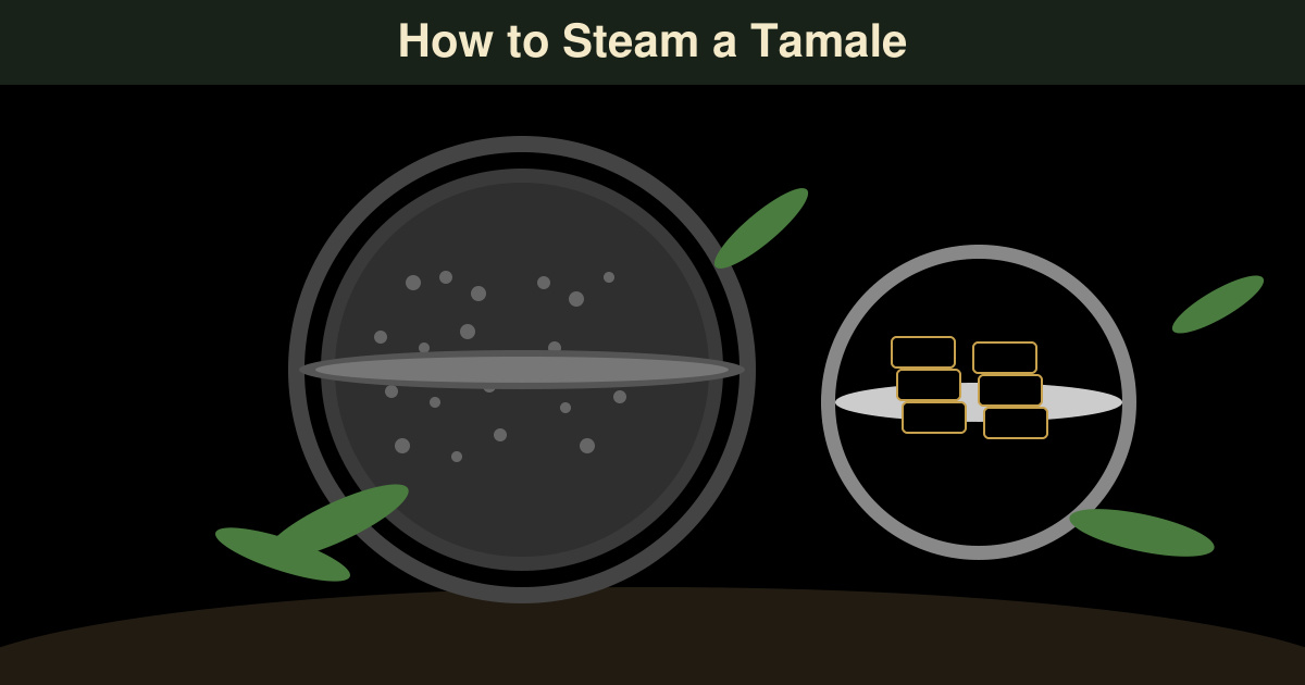 How to Steam a Tamale
