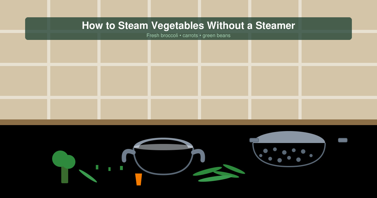 How to Steam Vegetables Without a Steamer