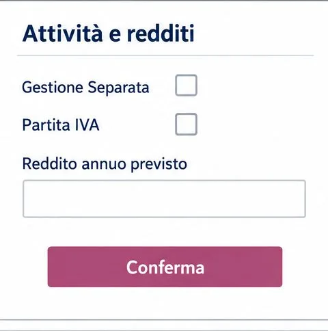 Schermata “Attività e redditi” con le opzioni Gestione Separata e Partita IVA e il campo reddito annuo previsto.