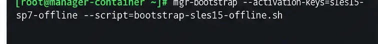 관리자 컨테이너 터미널에 SLES 활성화 키와 스크립트 이름과 함께 mgr-bootstrap 명령이 표시됩니다.